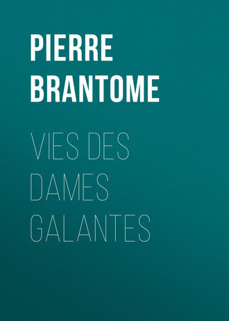 Pierre Brantome, Vies des dames galantes