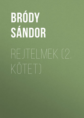 Sándor Bródy, Rejtelmek (2. kötet)