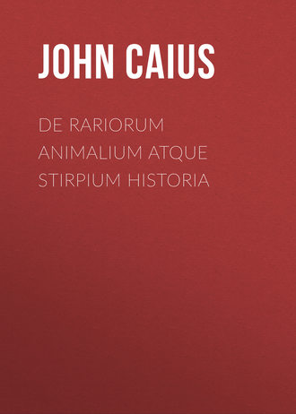 John Caius, De Rariorum Animalium atque Stirpium Historia