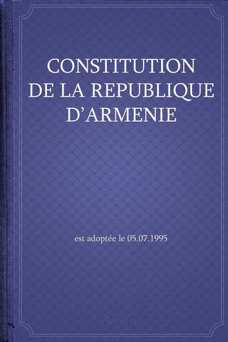 Республика Армения, Constitution de la République d'Arménie
