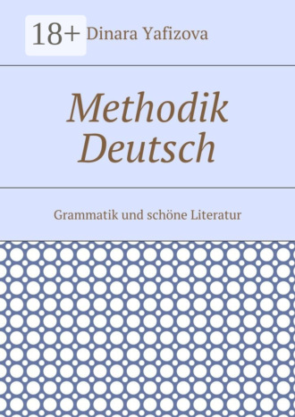 Methodik Deutsch. Grammatik und schöne Literatur Dinara Yafizova, Methodik Deutsch. Grammatik und schöne Literatur