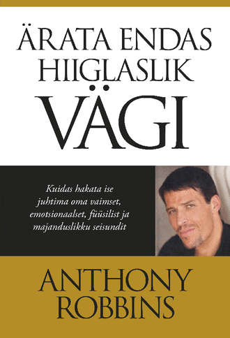 Anthony Robbins, Ärata endas hiiglaslik vägi. Kuidas hetkega haka