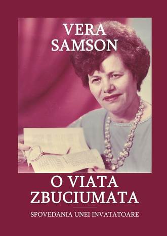 Vera Samson, O viata zbuciumata. Spovedania unei invatatoare