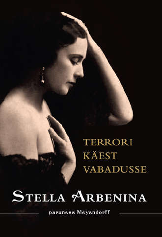 Stella Arbenina, Terrori käest vabadusse