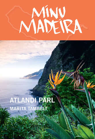 Marita Tambelt, Minu Madeira. Atlandi pärl