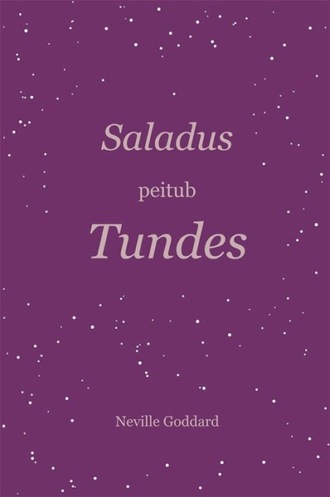 Neville Goddard, Saladus peitub tundes