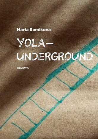 Maria Semikova, Yola-underground. Cuento