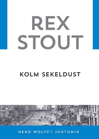 Rex Stout, Kolm sekeldust