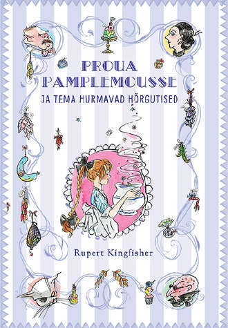 Rupert Kingfisher, Proua Pamplemousse ja tema hurmavad hõrgutised