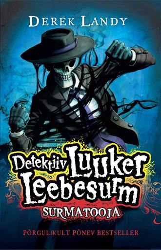 Derek Landy, Detektiiv Luuker Leebesurm 6: Surmatooja
