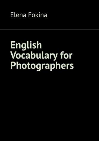 Elena Fokina, English Vocabulary for Photographers
