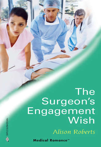 Alison Roberts, The Surgeon's Engagement Wish