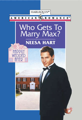 Neesa Hart, Who Gets To Marry Max?