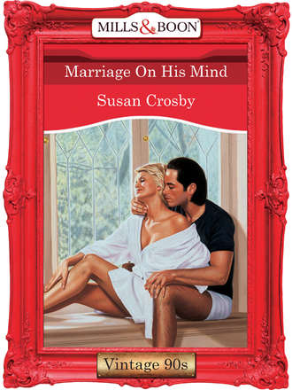 Susan Crosby, Marriage On His Mind