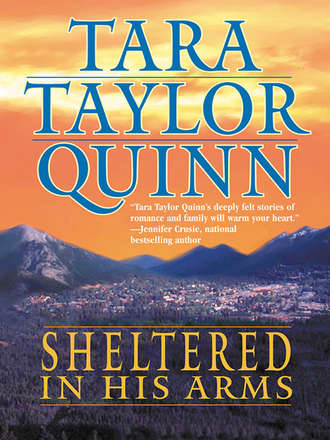 Tara Quinn, Sheltered in His Arms