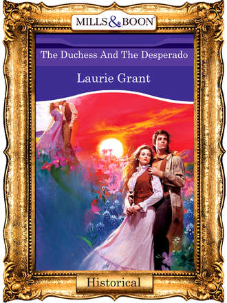 Laurie Grant, The Duchess And The Desperado