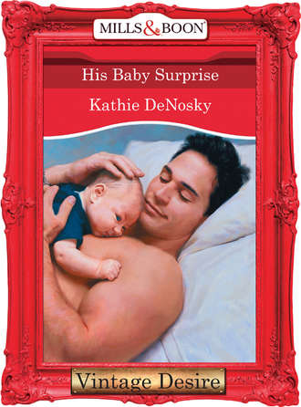 Kathie DeNosky, His Baby Surprise
