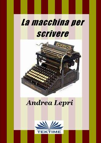 Andrea Lepri, La Macchina Per Scrivere