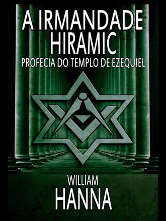 William Hanna, Elisabete Tavares, A Irmandade Hiramic: Profecia Do Templo De Ezequiel