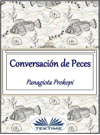 Panagiota Prokopi, Conversación De Peces