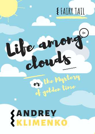 Andrey Klimenko, Life among clouds, or the Mystery of golden time