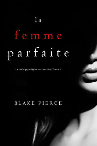Блейк Пирс, La Femme Parfaite