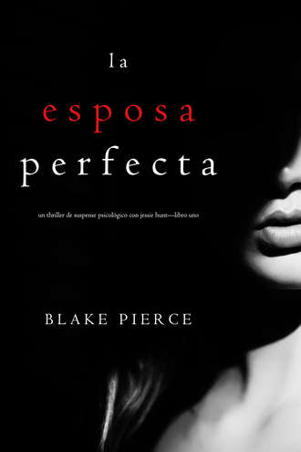 Блейк Пирс, La Esposa Perfecta