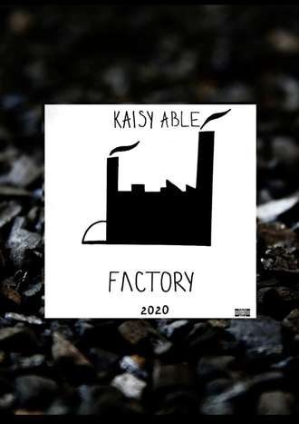 Kaisy ABLE, Factory