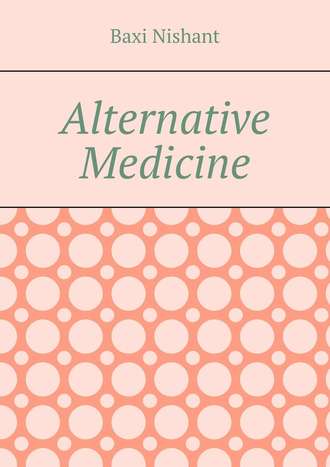 Baxi Nishant, Alternative Medicine