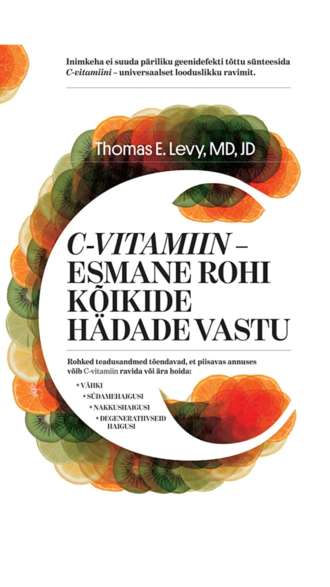 Thomas E. Levy, C-vitamiin - esmane rohi kõikide hädade vastu