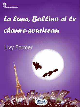 Livy Former, La Lune, Bollino Et Le Chauve-Souriceau