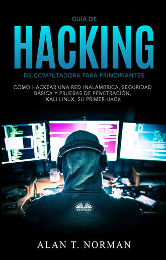 Alan T. Norman, Guía De Hacking De Computadora Para Principiantes