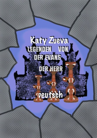 Katy Zueva, Legenden von der Evans der Herr. Deutsch