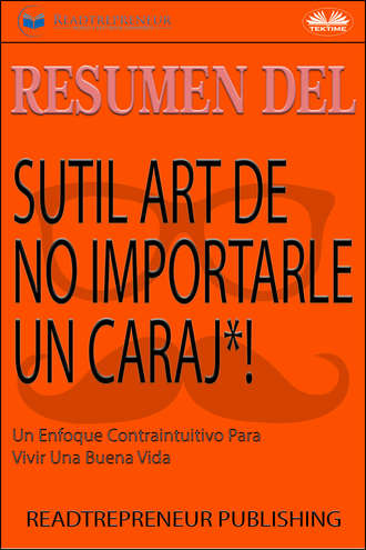 Varios autores, Resumen Del Sutil Arte De No Importarle Un Caraj*!