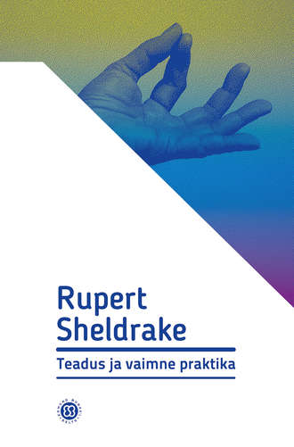 Rupert Sheldrake, Teadus ja vaimne praktika