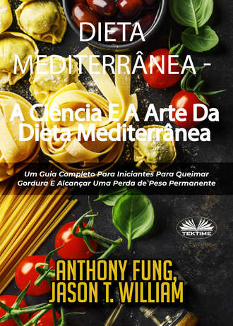 Fung Anthony, Dieta Mediterrânea - A Ciência E A Arte Da Dieta Mediterrânea