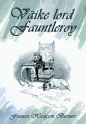 Frances Burnett, Väike lord Fauntleroy