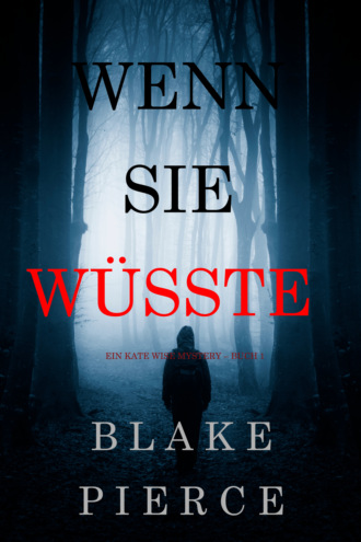 Blake Pierce, Wenn Sie Wüsste