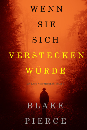 Blake Pierce, Wenn Sie Sich Verstecken Würde