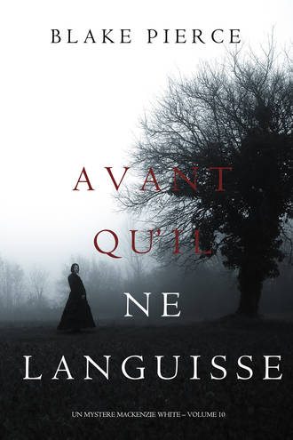 Блейк Пирс, Avant Qu’il Ne Languisse