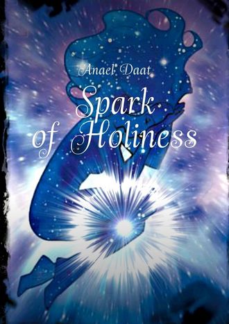 Anael Daat, Spark of Holiness