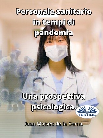 Juan Moisés De La Serna, Personale Sanitario In Tempi Di Pandemia. Una Prospettiva Psicologica.