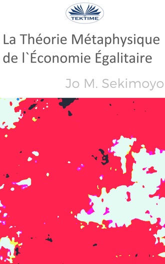 Jo M. Sekimonyo, La Théorie Métaphysique De L'Économie Égalitaire