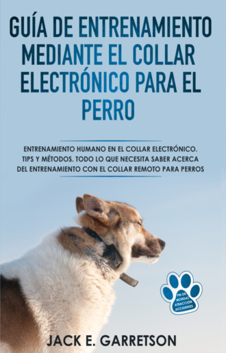 Jack E. Garretson, Guía De Entrenamiento Mediante El Collar Electrónico Para El Perro