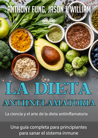 Jason T. William, Anthony Fung, La Dieta Antiinflamatoria – La Ciencia Y El Arte De La Dieta Antiinflamatoria