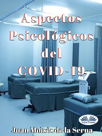 Juan Moisés De La Serna, Aspectos Psicológicos Del COVID-19