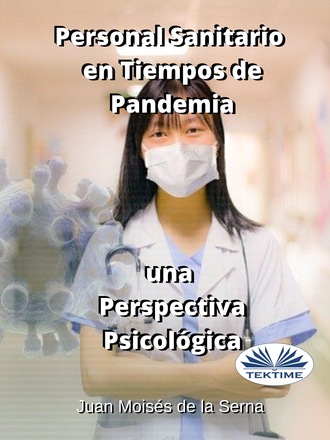 Juan Moisés De La Serna, Personal Sanitario En Tiempos De Pandemia Una Perspectiva Psicologica