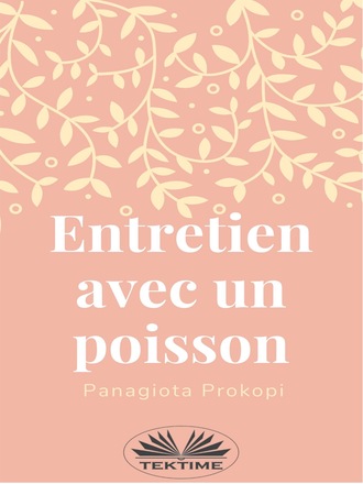 Panagiota Prokopi, Entretien Avec Un Poisson