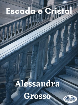 Alessandra Grosso, Escada E Cristal