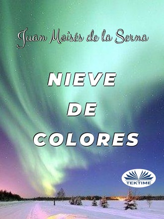 Juan Moisés De La Serna, Nieve De Colores